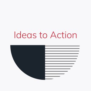 'Ideas to Action' is written in red fond and sits centred above a graphic of a quarter black circle on the bottom-left and a quarter circle of horizontal lines on the bottom-right.