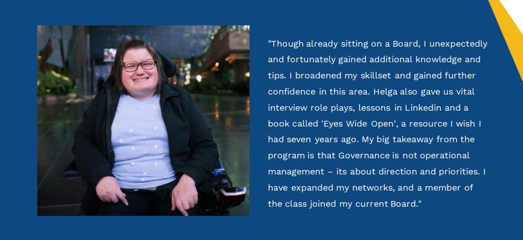 A slide from the CPSN KickStarter training pack with a picture of Liz on the left and this text on the right: "Though already sitting on a Board, I unexpectedly and fortunately gained additional knowledge and tips. I broadened my skillset and gained further confidence in this area. Helga also gave us vital interview role plays, lessons in Linkedin and a book called 'Eyes Wide Open', a resource I wish I had seven years ago. My big takeaway from the program is that Governance is not operational management its about direction and priorities. I have expanded my networks, and a member of the class joined my current Board."