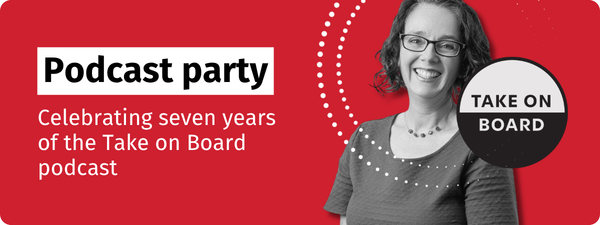 Podcast party. Celebrating seven years of the Take on Board podcast